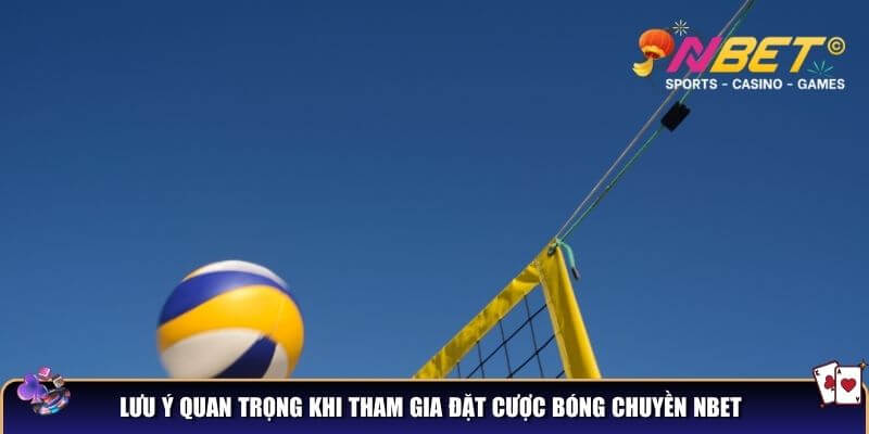 Khám phá bóng chuyền – Luật chơi, kỹ thuật và sự hấp dẫn 4 Lưu ý quan trọng khi tham gia đặt cược bóng chuyền NBET