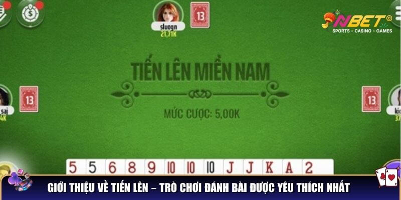 Giới thiệu về tiến lên – trò chơi đánh bài được yêu thích nhất