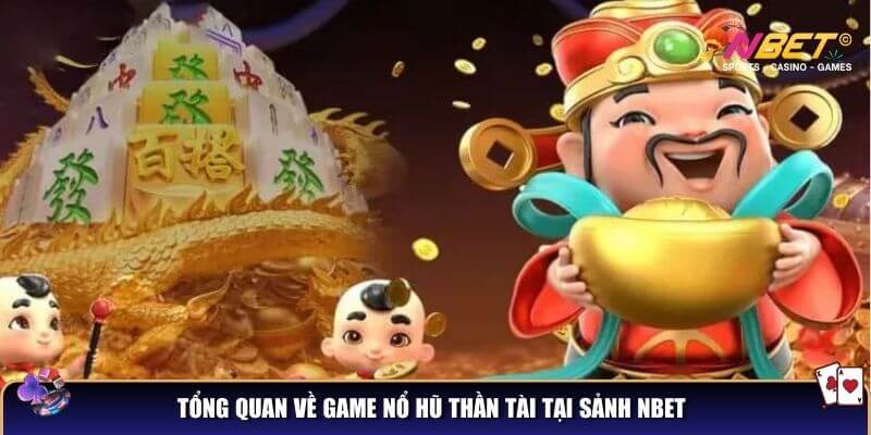 Nổ hũ thần tài NBET: Game nổ hũ đẳng cấp quý tộc 2 Tổng quan về game nổ hũ thần tài tại sảnh NBET