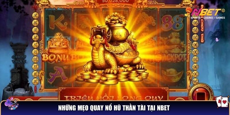 Nổ hũ thần tài NBET: Game nổ hũ đẳng cấp quý tộc 4 Những mẹo quay nổ hũ thần tài tại NBET