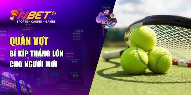 Cá Cược Quần Vợt NBET – Bí Kíp Thắng Lớn Cho Người Mới
