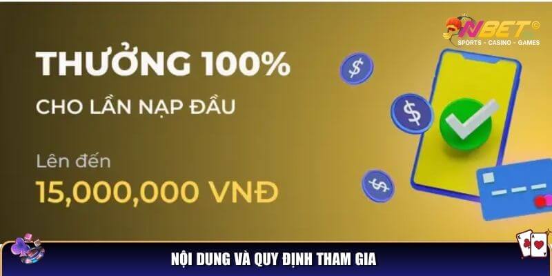 Nội dung và quy định tham gia thưởng 100% nạp tiền lần đầu
