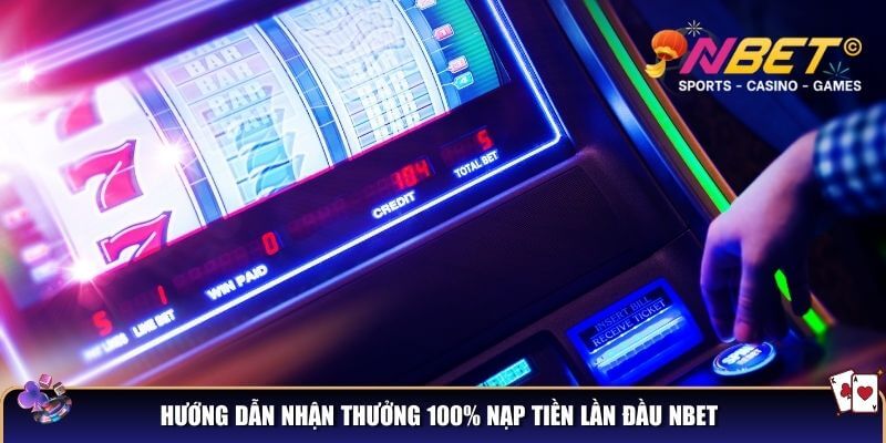 Hướng dẫn nhận thưởng 100% nạp tiền lần đầu NBET