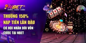 Thưởng 150% Nạp Tiền Lần Đầu – Cơ Hội Nhân Đôi Vốn Cược Tại NBET