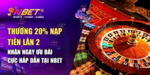 Thưởng 20% Nạp Tiền Lần 2 – Ưu Đãi Độc Quyền Chỉ Có Tại NBET