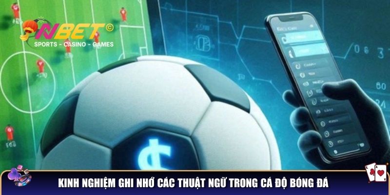 Các thuật ngữ trong cá độ bóng đá – Chìa khóa thành công cho bạn 4 Kinh nghiệm ghi nhớ các thuật ngữ trong cá độ bóng đá