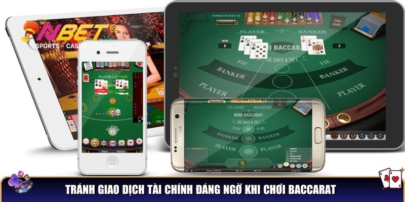 Tránh giao dịch tài chính đáng ngờ khi chơi Baccarat