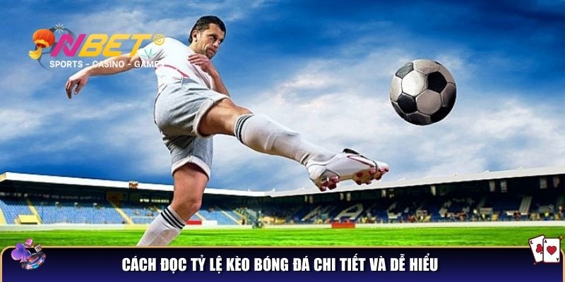 Đọc tỷ lệ kèo bóng đá – Cẩm nang giải mã kèo chuẩn xác 3 Cách đọc tỷ lệ kèo bóng đá chi tiết và dễ hiểu