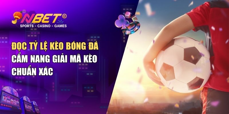 Đọc tỷ lệ kèo bóng đá – Cẩm nang giải mã kèo chuẩn xác 1 Đọc tỷ lệ kèo bóng đá – Cẩm nang giải mã kèo chuẩn xác