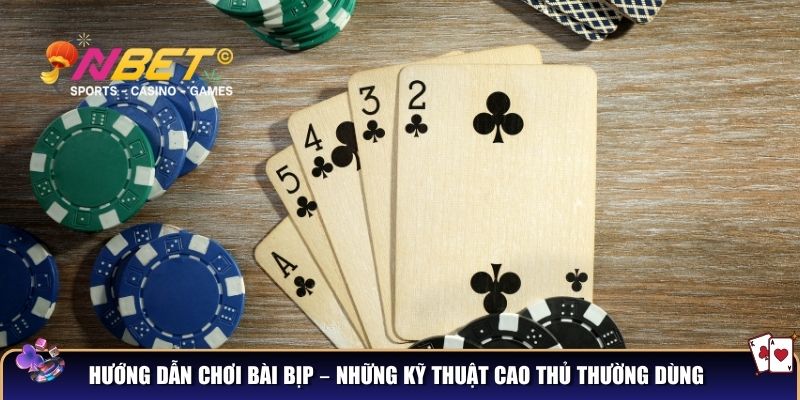 Hướng dẫn chơi bài bịp – Những kỹ thuật cao thủ thường dùng