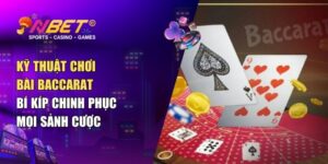 Kỹ thuật chơi bài baccarat – Bí kíp chinh phục mọi sảnh cược