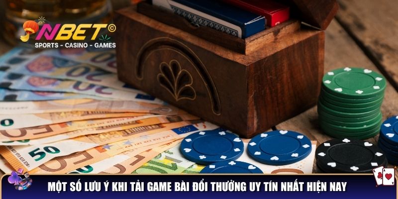 Lưu ý quá trình tải game bài đổi thưởng uy tín nhất