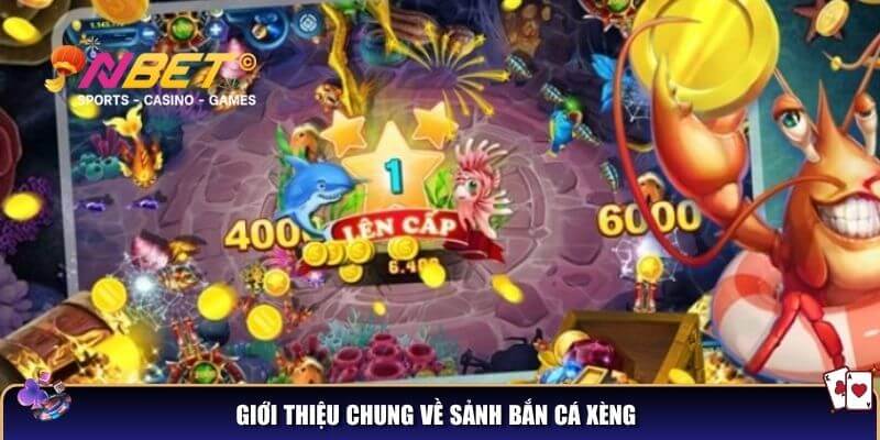 Giới thiệu chung về sảnh bắn cá xèng