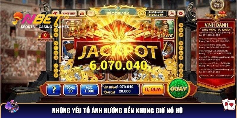 Những yếu tố ảnh hưởng đến khung giờ nổ hũ