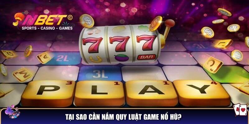 Tại sao cần nắm quy luật game nổ hũ?