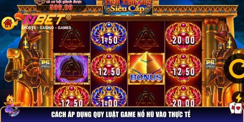 Cách áp dụng quy luật game nổ hũ vào thực tế