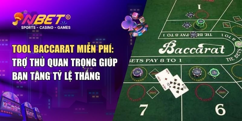 Tool Baccarat miễn phí – Công cụ hỗ trợ người chơi cá cược